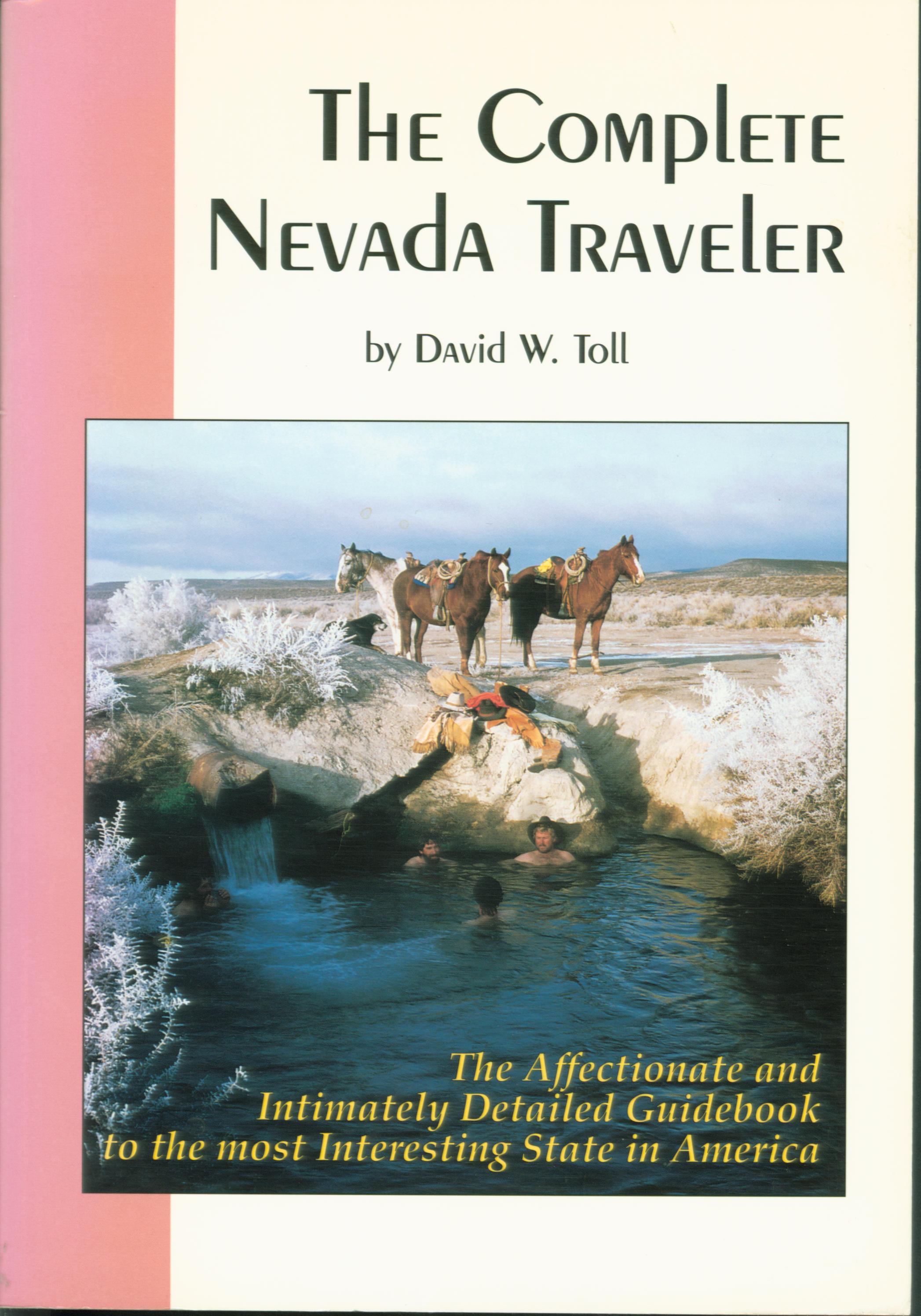 THE COMPLETE NEVADA TRAVELER: the affectionate and intimately detailed guidebook to the most interesting state in America.